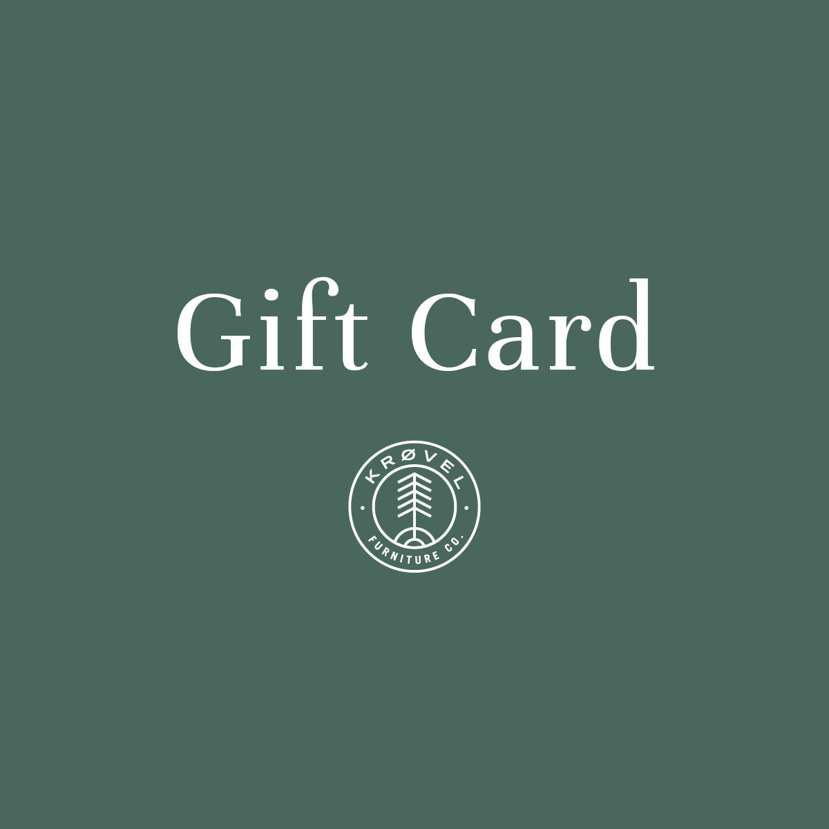 Green background with the text "Gift Card" featuring a white circular logo with a pine tree, surrounded by "Krøvel Furniture Co." Visit our website for more gift cards and elevate your space with exquisite furniture from Krovel Furniture Gift Card.
